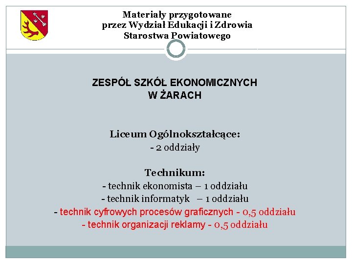 Materiały przygotowane przez Wydział Edukacji i Zdrowia Starostwa Powiatowego ZESPÓŁ SZKÓŁ EKONOMICZNYCH W ŻARACH