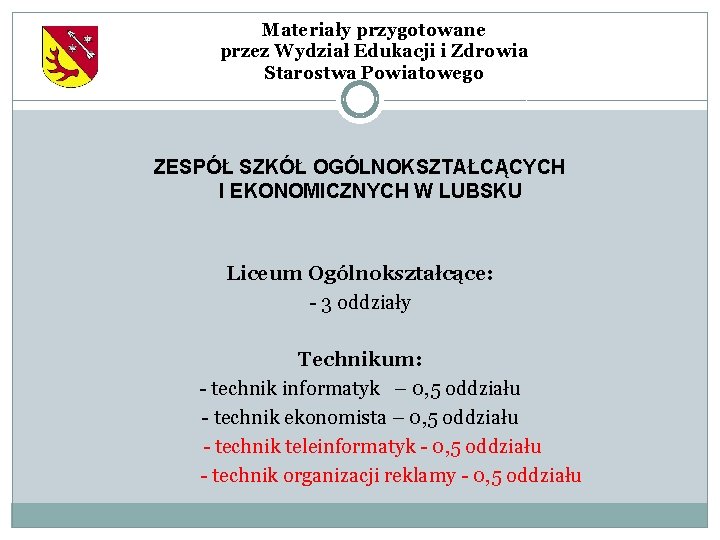 Materiały przygotowane przez Wydział Edukacji i Zdrowia Starostwa Powiatowego ZESPÓŁ SZKÓŁ OGÓLNOKSZTAŁCĄCYCH I EKONOMICZNYCH