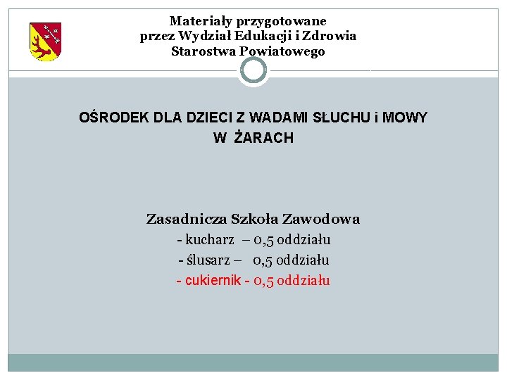 Materiały przygotowane przez Wydział Edukacji i Zdrowia Starostwa Powiatowego OŚRODEK DLA DZIECI Z WADAMI