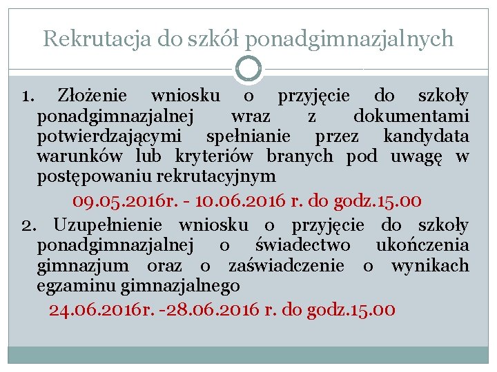 Rekrutacja do szkół ponadgimnazjalnych 1. Złożenie wniosku o przyjęcie do szkoły ponadgimnazjalnej wraz z