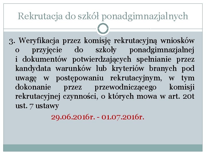 Rekrutacja do szkół ponadgimnazjalnych 3. Weryfikacja przez komisję rekrutacyjną wniosków o przyjęcie do szkoły