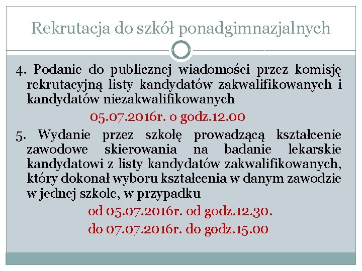 Rekrutacja do szkół ponadgimnazjalnych 4. Podanie do publicznej wiadomości przez komisję rekrutacyjną listy kandydatów
