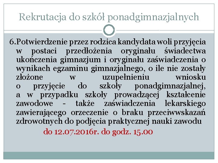 Rekrutacja do szkół ponadgimnazjalnych 6. Potwierdzenie przez rodzica kandydata woli przyjęcia w postaci przedłożenia