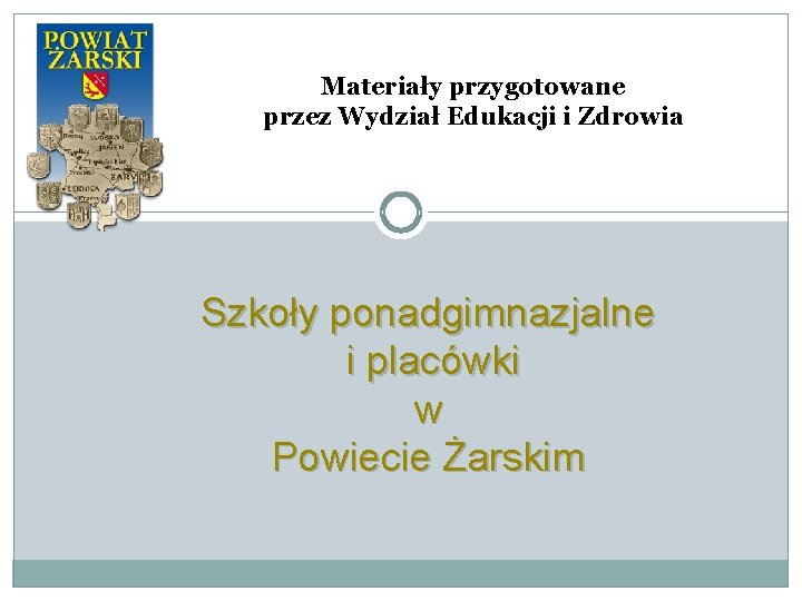 Materiały przygotowane przez Wydział Edukacji i Zdrowia Szkoły ponadgimnazjalne i placówki w Powiecie Żarskim