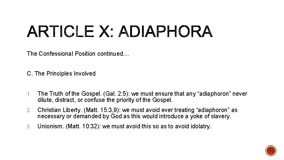 The Confessional Position continued… C. The Principles Involved 1. The Truth of the Gospel.