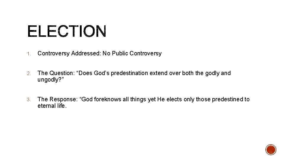 1. Controversy Addressed: No Public Controversy 2. The Question: “Does God’s predestination extend over