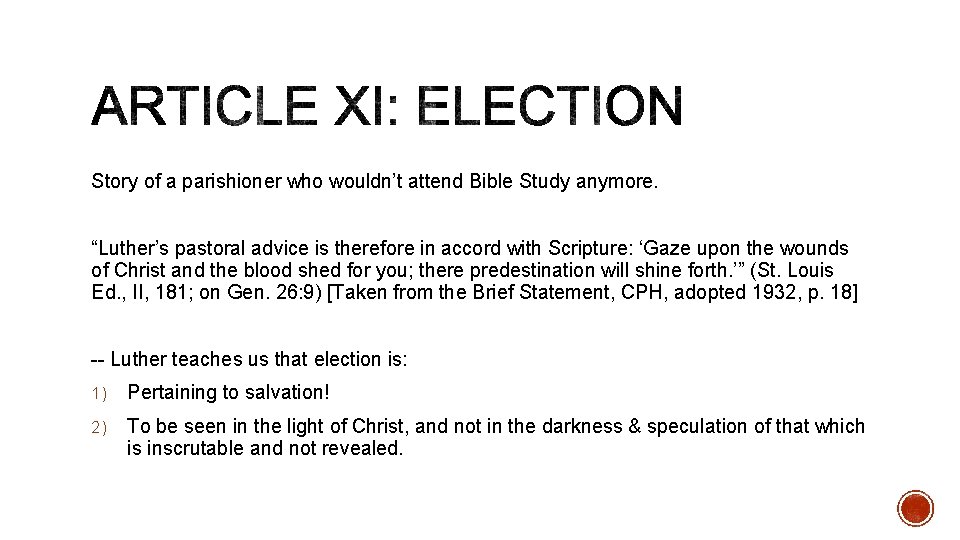 Story of a parishioner who wouldn’t attend Bible Study anymore. “Luther’s pastoral advice is