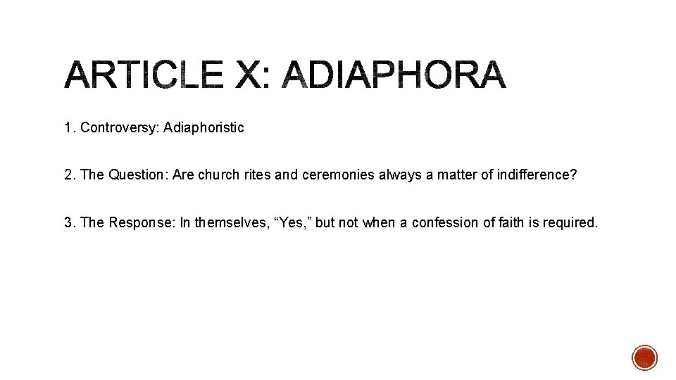 1. Controversy: Adiaphoristic 2. The Question: Are church rites and ceremonies always a matter