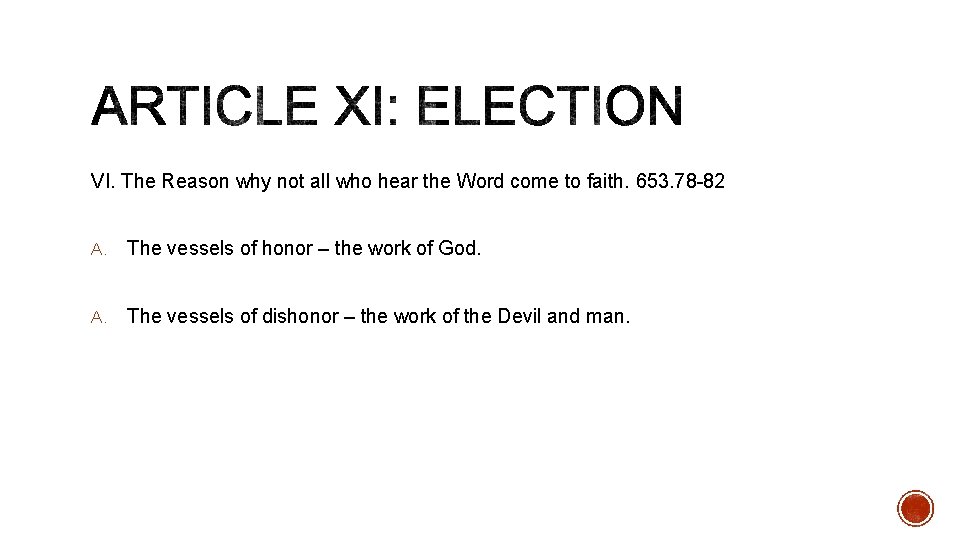 VI. The Reason why not all who hear the Word come to faith. 653.