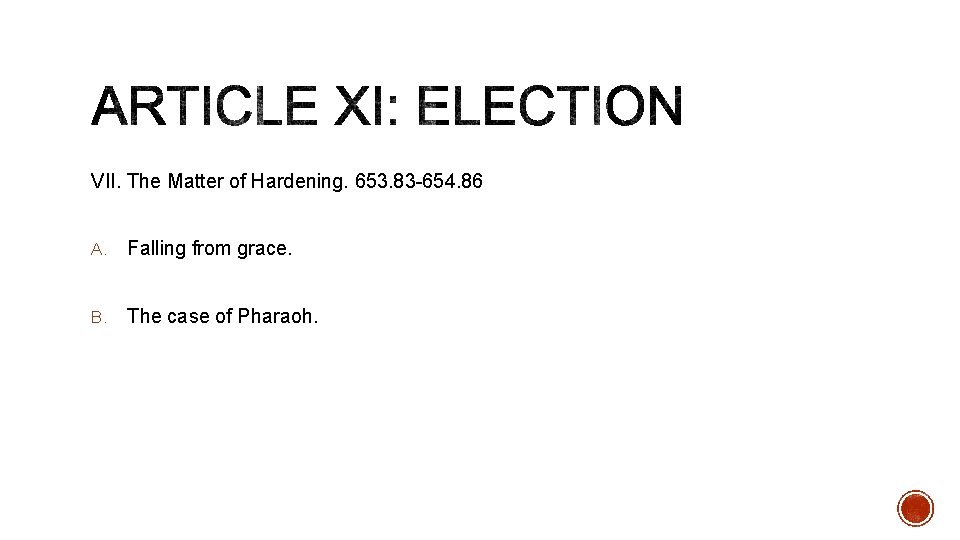 VII. The Matter of Hardening. 653. 83 -654. 86 A. Falling from grace. B.