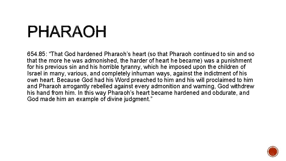 654. 85: “That God hardened Pharaoh’s heart (so that Pharaoh continued to sin and