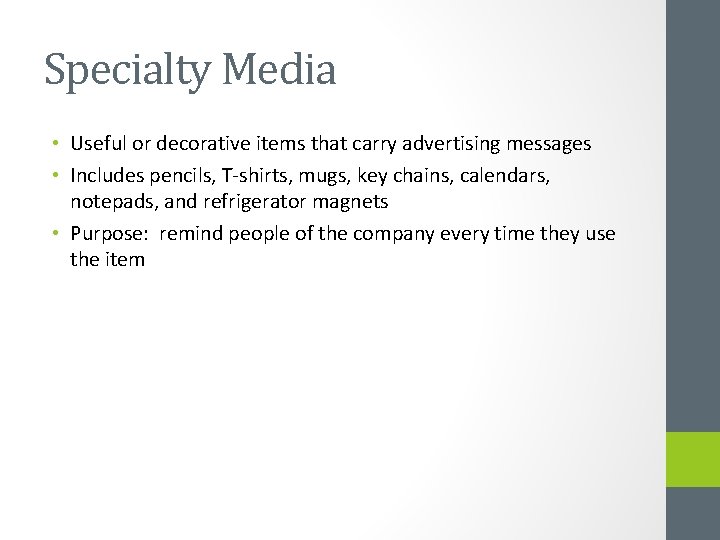 Specialty Media • Useful or decorative items that carry advertising messages • Includes pencils,