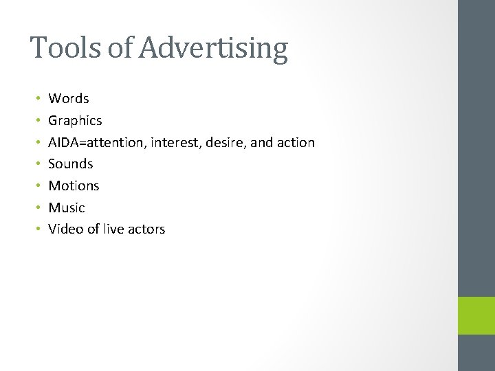 Tools of Advertising • • Words Graphics AIDA=attention, interest, desire, and action Sounds Motions