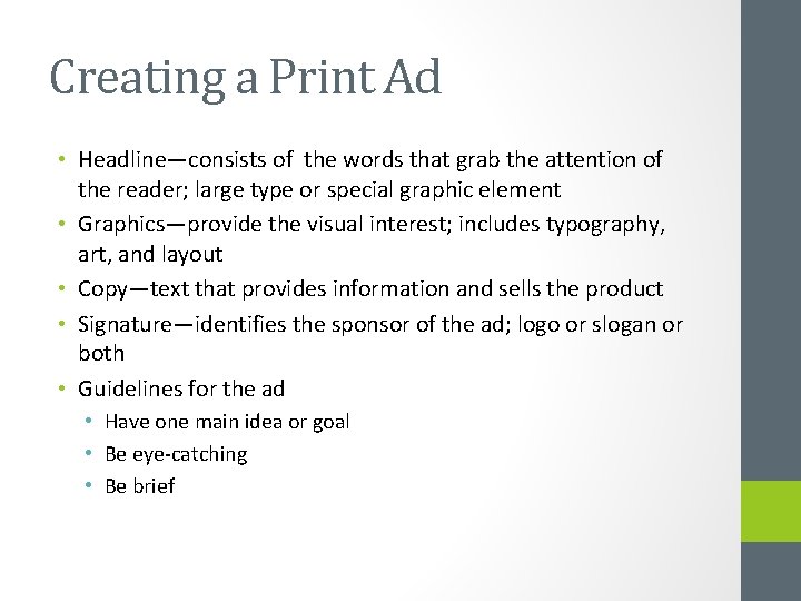 Creating a Print Ad • Headline—consists of the words that grab the attention of