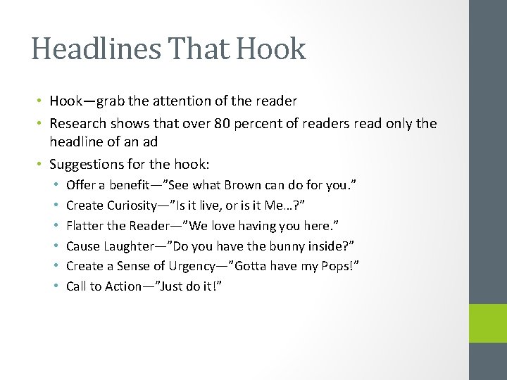 Headlines That Hook • Hook—grab the attention of the reader • Research shows that