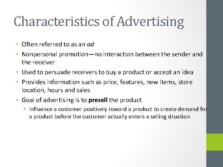 Characteristics of Advertising • Often referred to as an ad • Nonpersonal promotion—no interaction