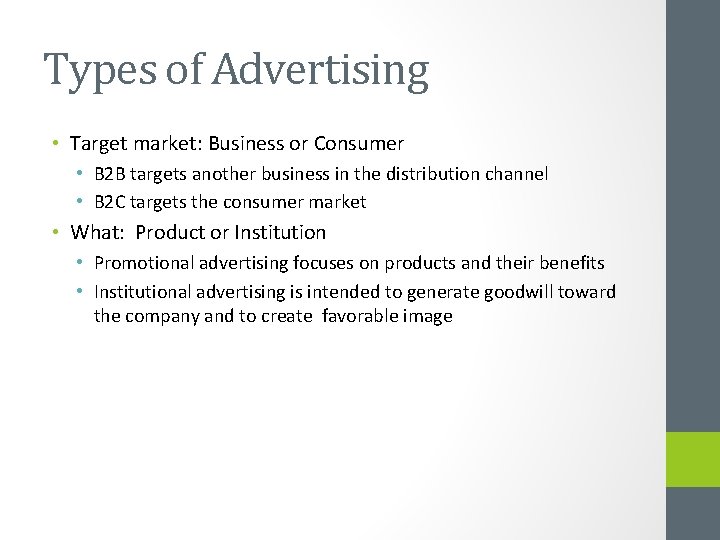 Types of Advertising • Target market: Business or Consumer • B 2 B targets