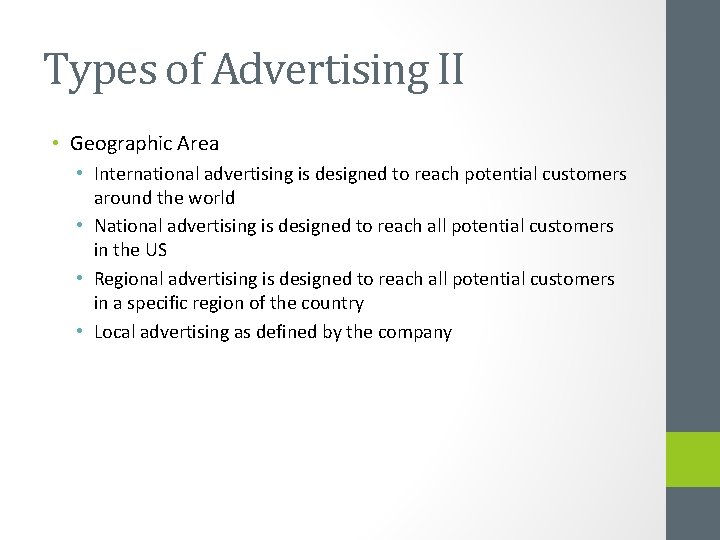 Types of Advertising II • Geographic Area • International advertising is designed to reach