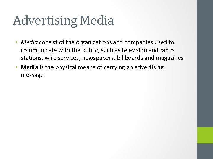 Advertising Media • Media consist of the organizations and companies used to communicate with