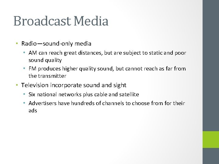 Broadcast Media • Radio—sound-only media • AM can reach great distances, but are subject