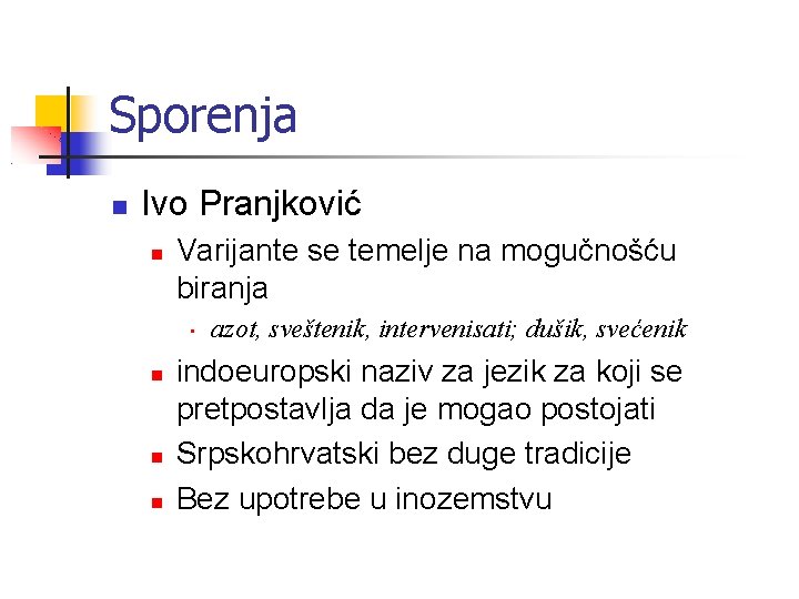 Sporenja Ivo Pranjković Varijante se temelje na mogučnošću biranja • azot, sveštenik, intervenisati; dušik,