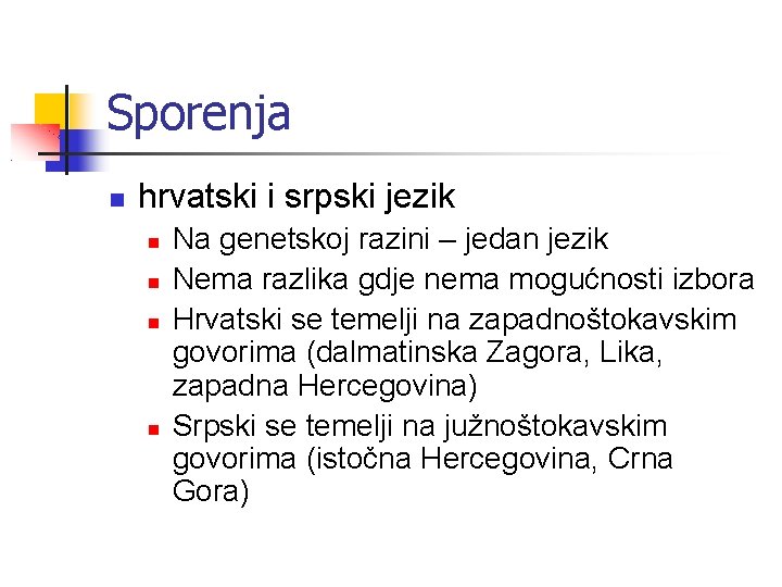 Sporenja hrvatski i srpski jezik Na genetskoj razini – jedan jezik Nema razlika gdje