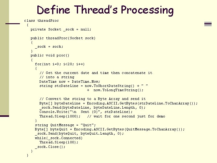 Define Thread’s Processing class thread. Proc { private Socket _sock = null; public thread.