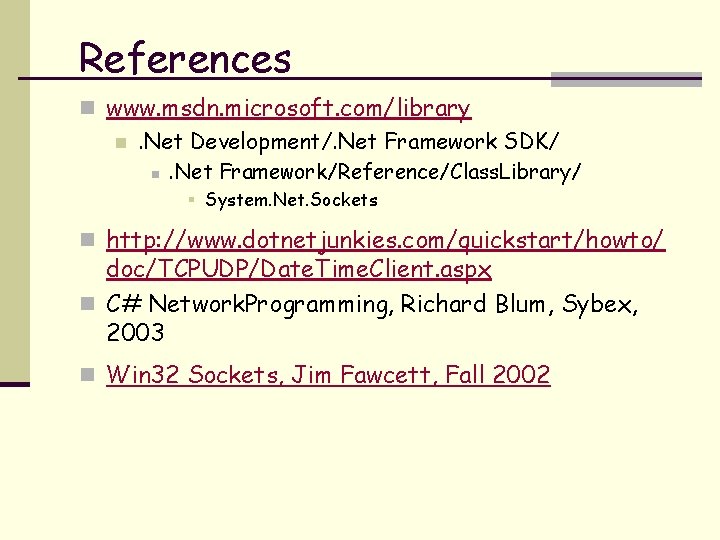 References n www. msdn. microsoft. com/library n. Net Development/. Net Framework SDK/ n. Net