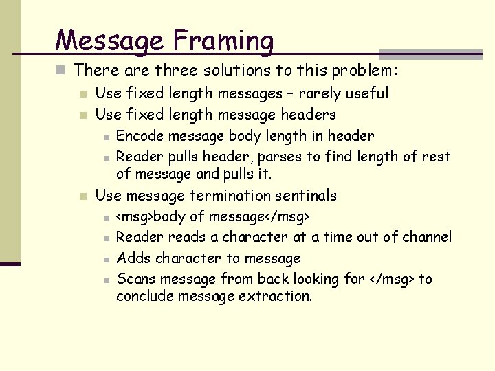 Message Framing n There are three solutions to this problem: n Use fixed length