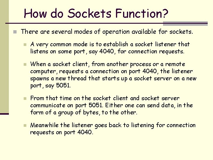 How do Sockets Function? n There are several modes of operation available for sockets.