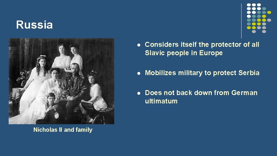 Russia Nicholas II and family l Considers itself the protector of all Slavic people