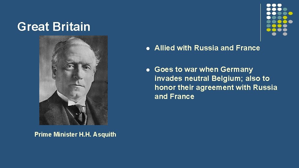 Great Britain Prime Minister H. H. Asquith l Allied with Russia and France l