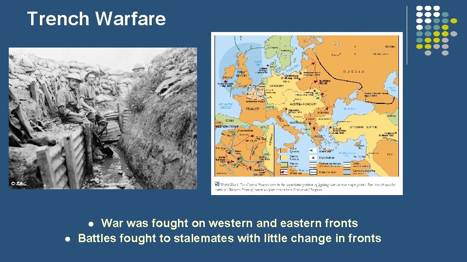 Trench Warfare War was fought on western and eastern fronts Battles fought to stalemates