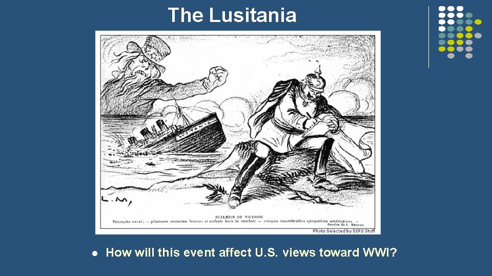 The Lusitania l How will this event affect U. S. views toward WWI? 