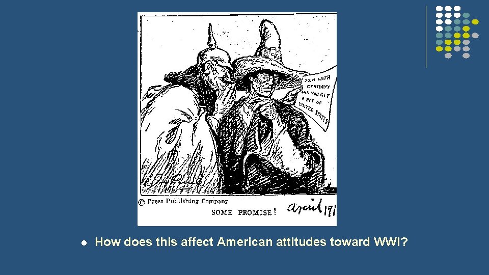 l How does this affect American attitudes toward WWI? 