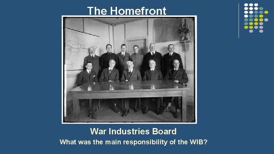 The Homefront War Industries Board What was the main responsibility of the WIB? 