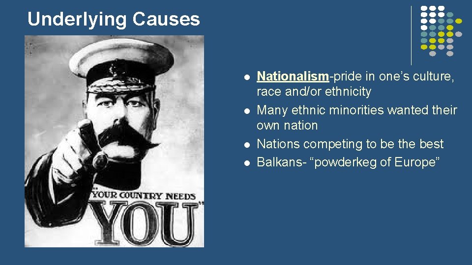 Underlying Causes l l Nationalism-pride in one’s culture, race and/or ethnicity Many ethnic minorities