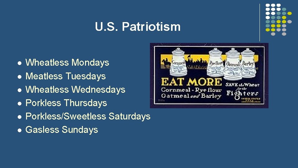 U. S. Patriotism l l l Wheatless Mondays Meatless Tuesdays Wheatless Wednesdays Porkless Thursdays