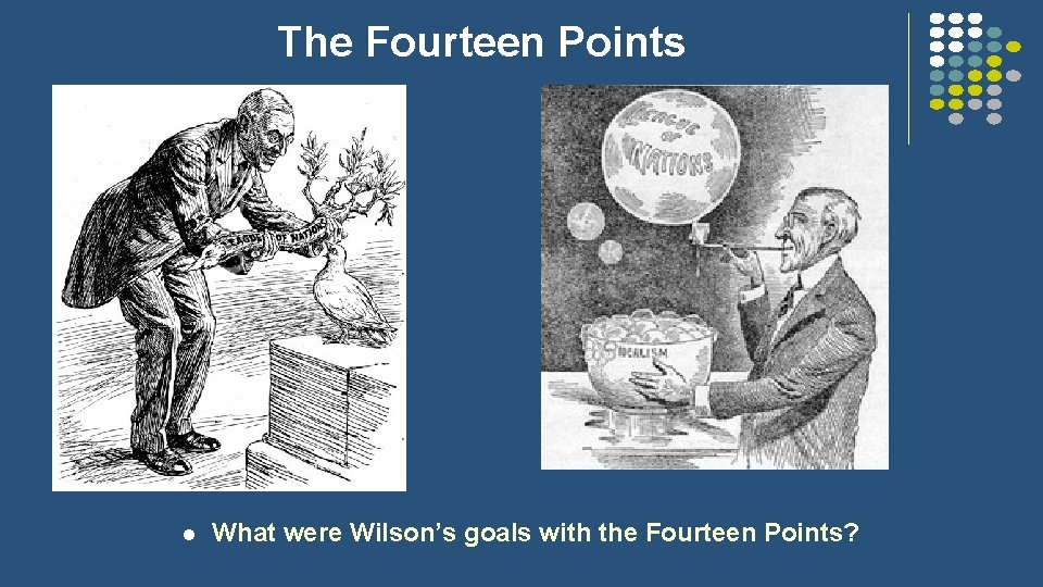 The Fourteen Points l What were Wilson’s goals with the Fourteen Points? 