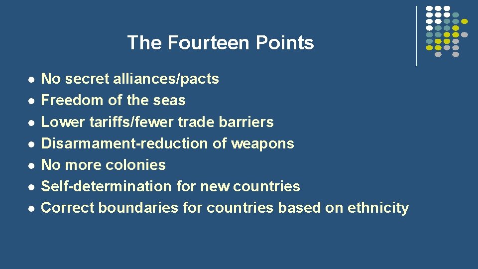 The Fourteen Points l l l l No secret alliances/pacts Freedom of the seas