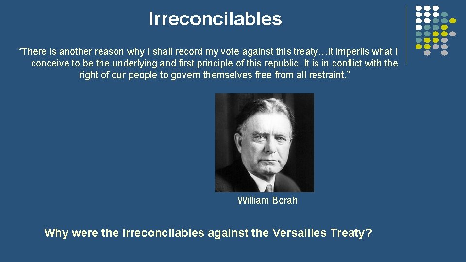 Irreconcilables “There is another reason why I shall record my vote against this treaty…It