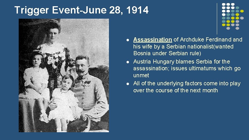 Trigger Event-June 28, 1914 l l l Assassination of Archduke Ferdinand his wife by