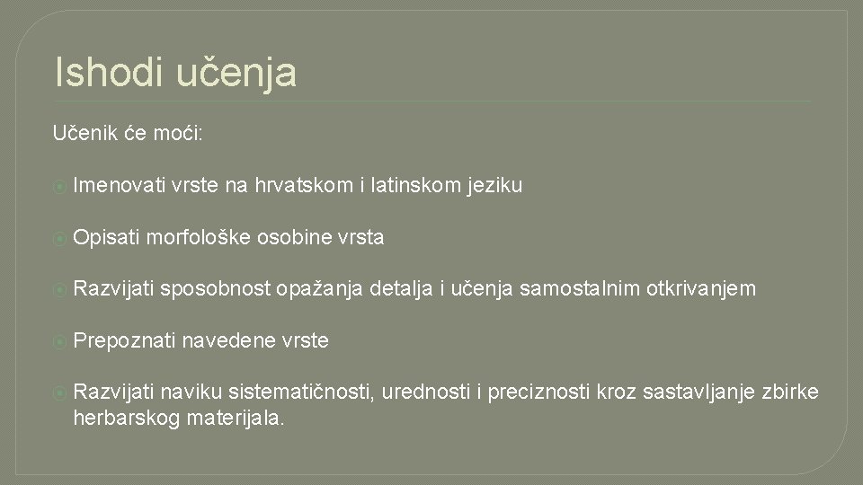 Ishodi učenja Učenik će moći: ⦿ Imenovati vrste na hrvatskom i latinskom jeziku ⦿