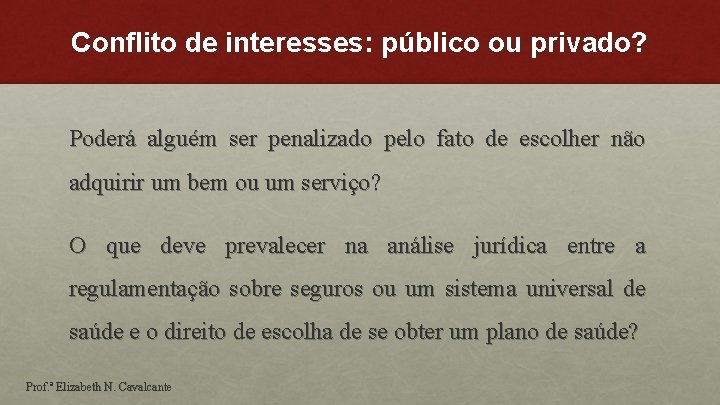 Conflito de interesses: público ou privado? Poderá alguém ser penalizado pelo fato de escolher