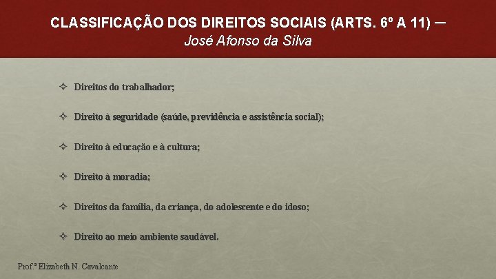 CLASSIFICAÇÃO DOS DIREITOS SOCIAIS (ARTS. 6º A 11) – José Afonso da Silva ²