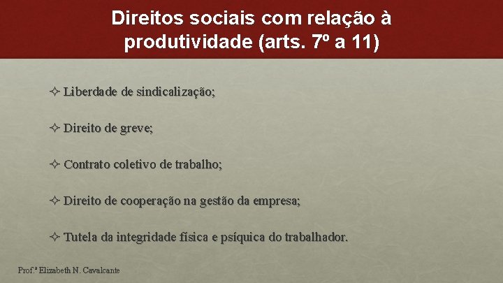 Direitos sociais com relação à produtividade (arts. 7º a 11) ² Liberdade de sindicalização;