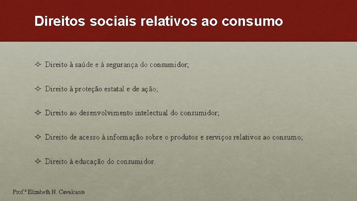 Direitos sociais relativos ao consumo ² Direito à saúde e à segurança do consumidor;