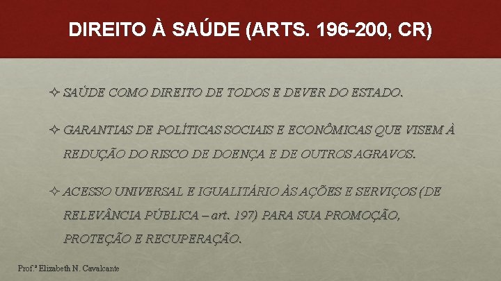 DIREITO À SAÚDE (ARTS. 196 -200, CR) ² SAÚDE COMO DIREITO DE TODOS E