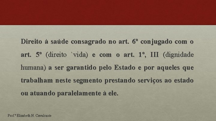 Direito à saúde consagrado no art. 6º conjugado com o art. 5º (direito `vida)