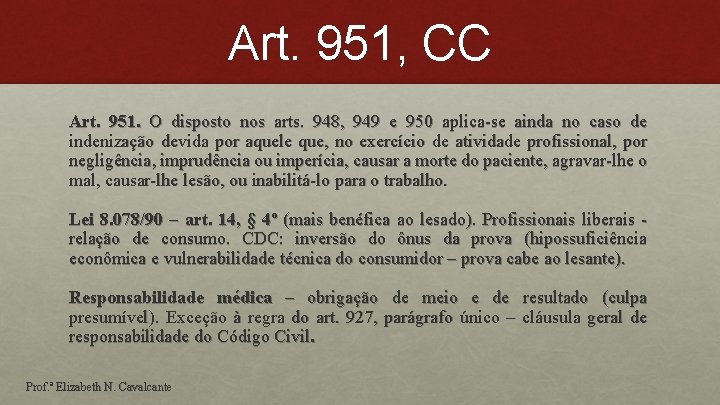 Art. 951, CC Art. 951. O disposto nos arts. 948, 949 e 950 aplica-se